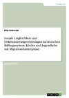 Soziale Ungleichheit und Diskriminierungserfahrungen im deutschen Bildungssystem. Kinder und Jugendliche mit Migrationshintergrund