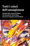 Tutti i colori dell'entanglement. Dal mito della caverna all’universo olografico. Itinerario logico tra apparenza e realtà, strane coincidenze, sincronicità, non-località quantistica
