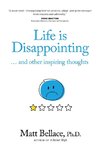 Life is Disappointing ... and other inspiring thoughts