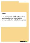 Lean Management und Lean Production. Kaizen, Kanban und Just-in-time als Instrumente im Toyota-Production-System