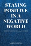 STAYING POSITIVE IN A NEGATIVE WORLD