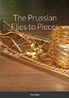 The Prussian Flies to Pieces
