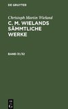 C. M. Wielands Sämmtliche Werke, Band 31/32, C. M. Wielands Sämmtliche Werke Band 31/32