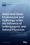 Watershed Water Environment and Hydrology under the Influence of Anthropogenic and Natural Processes