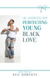 IN HOPES OF PERFECTING YOUNG BLACK LOVE