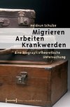 Migrieren - Arbeiten - Krankwerden