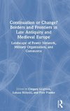Continuation or Change? Borders and Frontiers in Late Antiquity and Medieval Europe