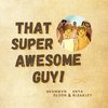 That Super Awesome Guy!