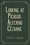 Looking At Picasso, Altering Cézanne