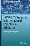 Taming the Guerrilla in International Commercial Arbitration