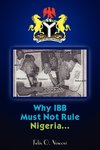 Why IBB Must Not Rule Nigeria...