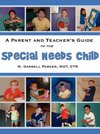 A PARENT AND TEACHER'S GUIDE TO THE SPECIAL NEEDS CHILD