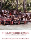 The Last White Canoe  of the Lau of Malaita, Solomon Islands