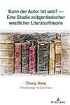 Kann der Autor tot sein? - Eine Studie zeitgenössischer westlicher Literaturtheorie