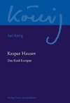 Kaspar Hauser - Das Kind Europas