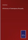A Dictionary of Contemporary Biography