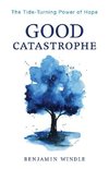 Good Catastrophe - The Tide-Turning Power of Hope