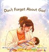 Don't Forget About God
