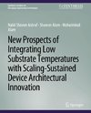 New Prospects of Integrating Low Substrate Temperatures with Scaling-Sustained Device Architectural Innovation