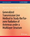 Generalized Transmission Line Method to Study the Far-zone Radiation of Antennas Under a Multilayer Structure