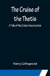 The Cruise of the Thetis; A Tale of the Cuban Insurrection