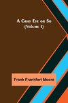 A Gray Eye or So (Volume I)