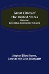Great Cities of the United States; Historical, Descriptive, Commercial, Industrial