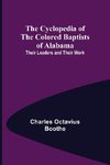 The Cyclopedia of the Colored Baptists of Alabama; Their Leaders and Their Work