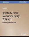 Reliability-Based Mechanical Design, Volume 1
