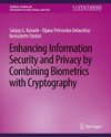 Enhancing Information Security and Privacy by Combining Biometrics with Cryptography