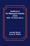 Handbook of the Minneapolis Institute of Arts; With 143 Illustrations