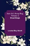 Aunt Jo's Scrap Bag, Volume 2 ; Shawl-Straps
