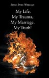 My Life, My Trauma, My Marriage, My Truth!