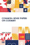 Common-Sense Papers On Cookery