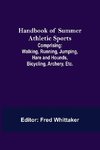 Handbook of Summer Athletic Sports; Comprising