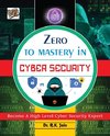Zero To Mastery In Cybersecurity- Become Zero To Hero In Cybersecurity, This Cybersecurity Book Covers A-Z Cybersecurity Concepts, 2022 Latest Edition