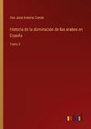 Historia de la dominación de los arabes en España