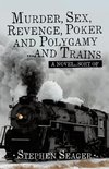 Murder, Sex, Revenge, Poker, and Polygamy ... and Trains