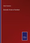 Domestic Annals of Scotland