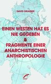 Einen Westen hat es nie gegeben & Fragmente einer anarchistischen Anthropologie