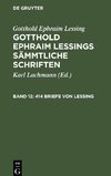 Gotthold Ephraim Lessings Sämmtliche Schriften, Band 12, 414 Briefe von Lessing