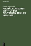Archäologisches Institut des Deutschen Reiches 1829¿1929