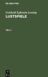 Gotthold Ephraim Lessing: Lustspiele. Teil 1