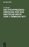 Die Strafprozeßordnung für das Deutsche Reich vom 1. Februar 1877