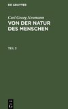 Carl Georg Neumann: Von der Natur des Menschen. Teil 2