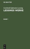 Gotthold Ephraim Lessing: Lessings Werke. Band 1