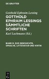 Gotthold Ephraim Lessings Sämmtliche Schriften, Band 9, Zur Geschichte, Sprache, Litteratur und Kritik