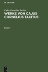 Werke von Cajus Cornelius Tacitus, Band 2, Werke von Cajus Cornelius Tacitus Band 2