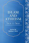 ISLAM AND ATHEISM FACE TO FACE