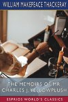 The Memoirs of Mr. Charles J. Yellowplush (Esprios Classics)